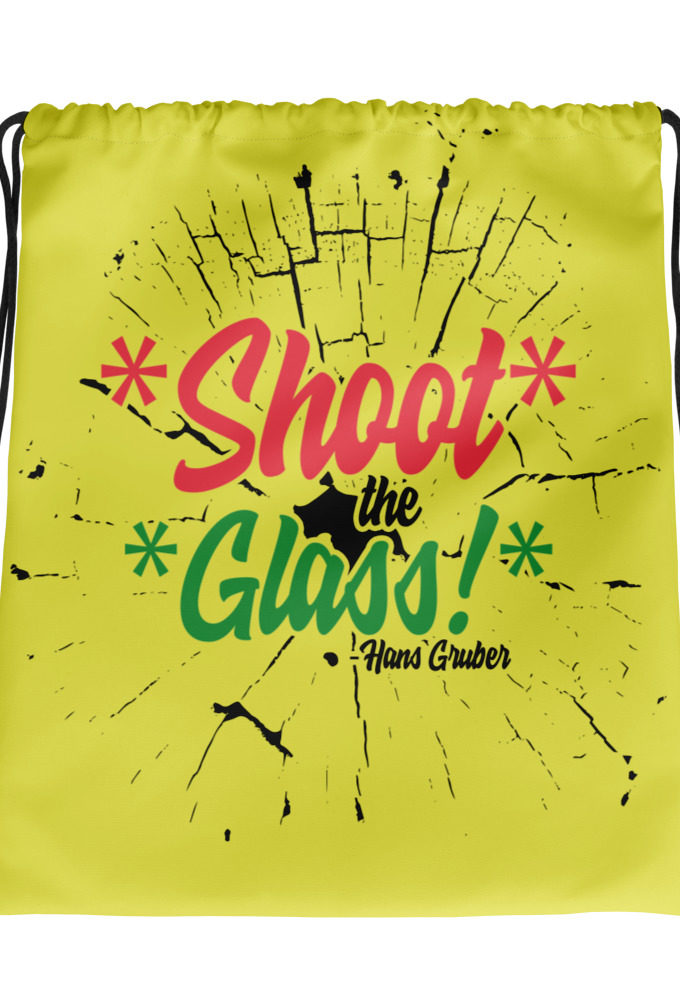 *Shoot* the *glass!* -Hans Gruber, Die Hard Drawstring bag