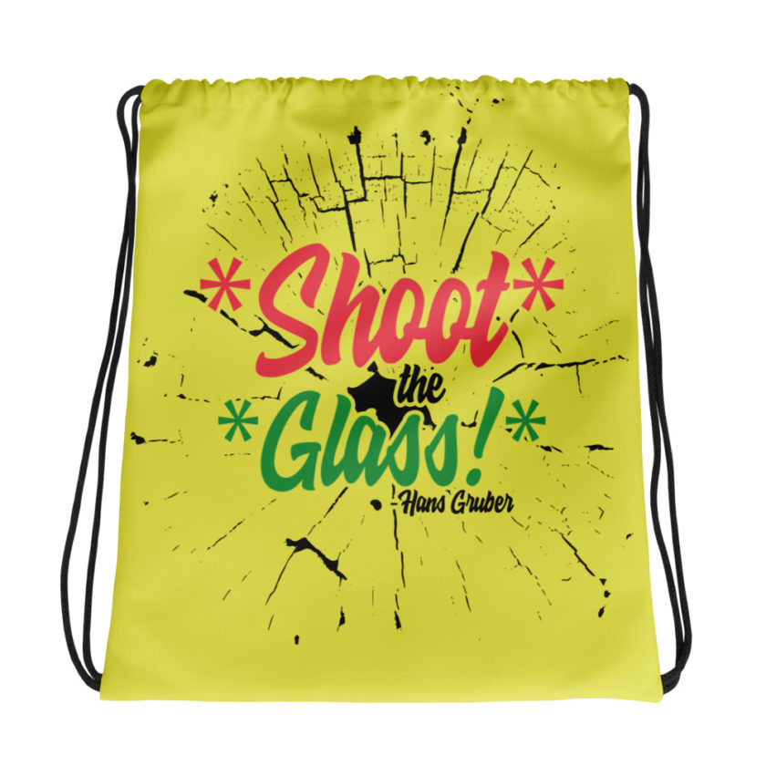 *Shoot* the *glass!* -Hans Gruber, Die Hard Drawstring bag
