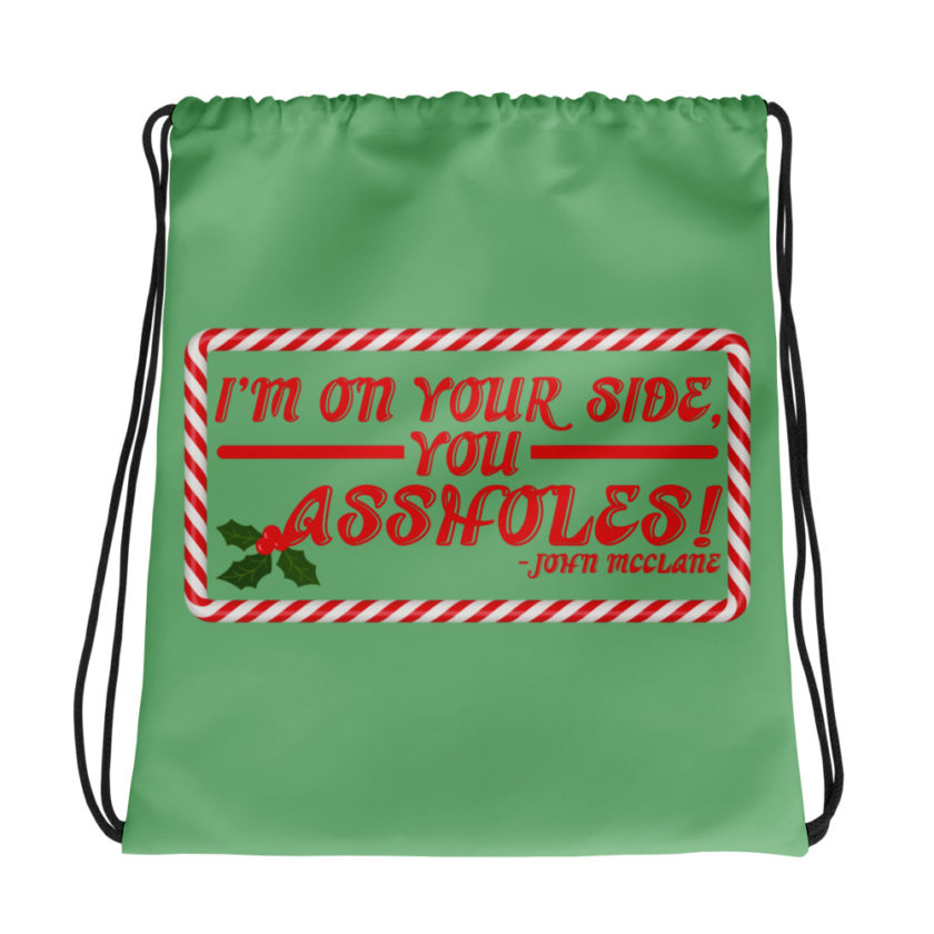 I'm on your side, you assholes! -John Mcclane, Die Hard Drawstring bag