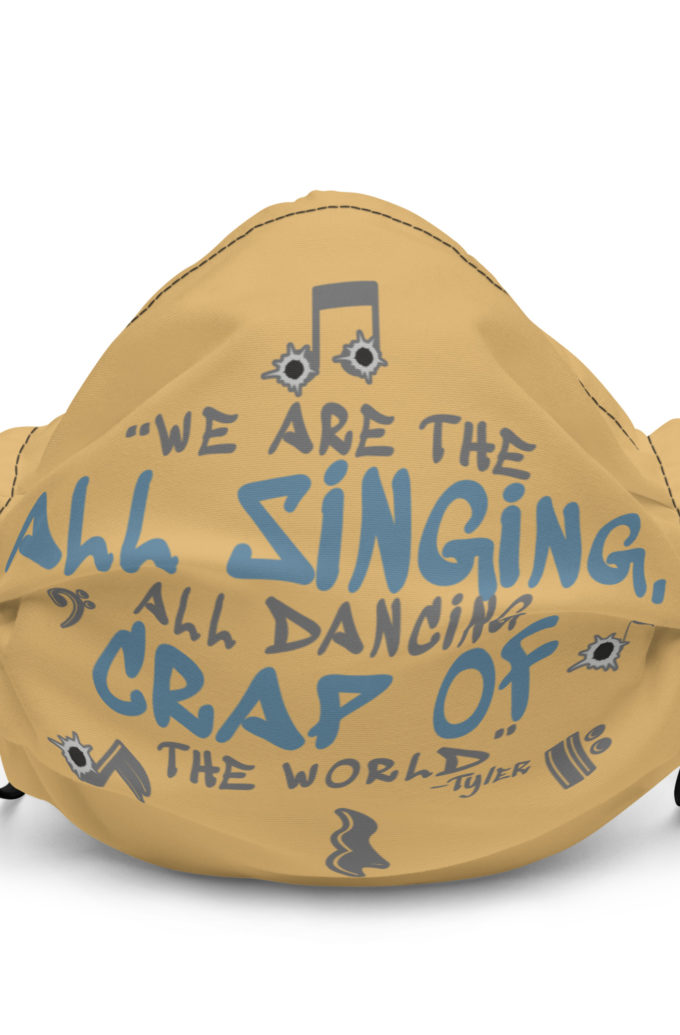 We are the all singing, all dancing crap of the world. -Tyler Durden, Fight Club Premium face mask