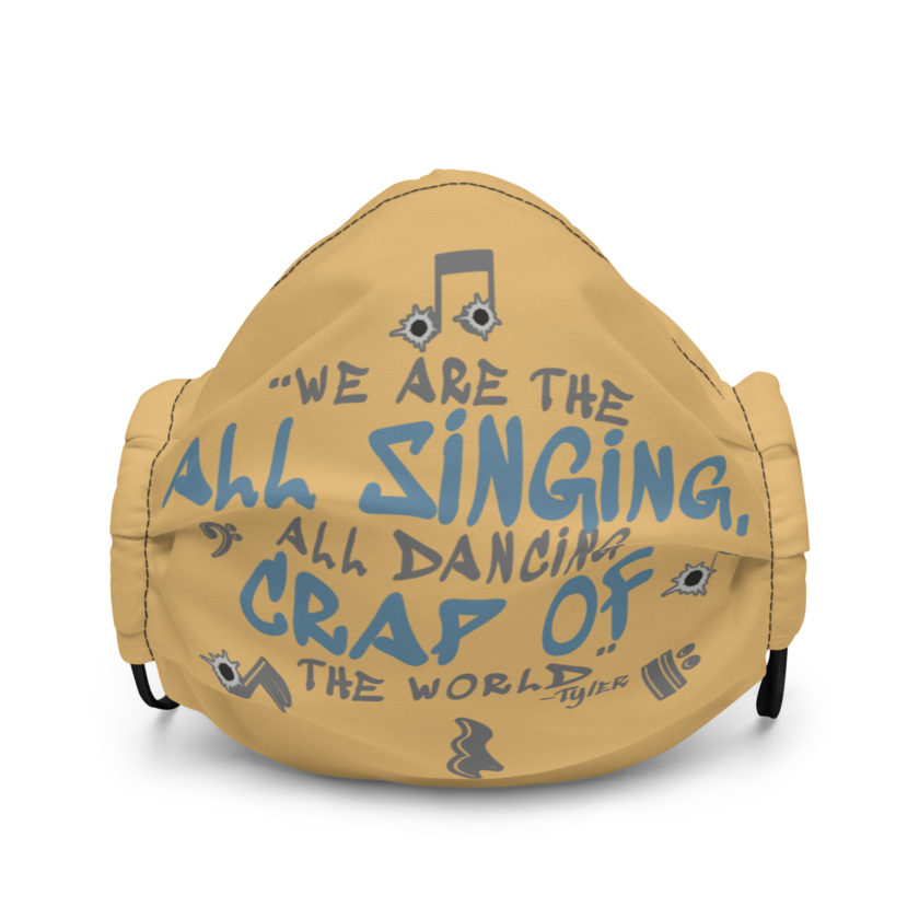 We are the all singing, all dancing crap of the world. -Tyler Durden, Fight Club Premium face mask