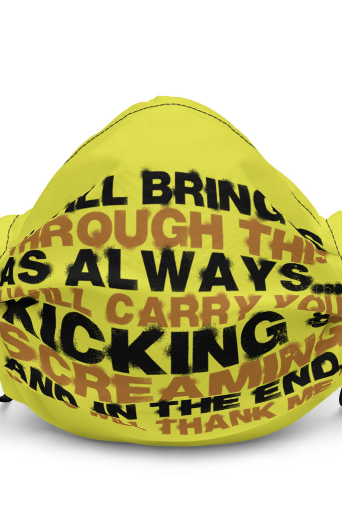 I will bring us through this as always...I will carry you kicking and screaming and in the end, you will thank me. -Tyler Durden, Fight Club Premium face mask