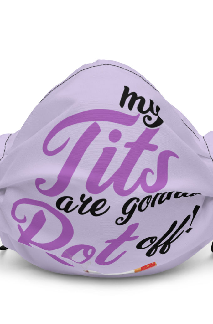 My tits are gonna rot off! -Marla Singer, Fight Club Premium face mask