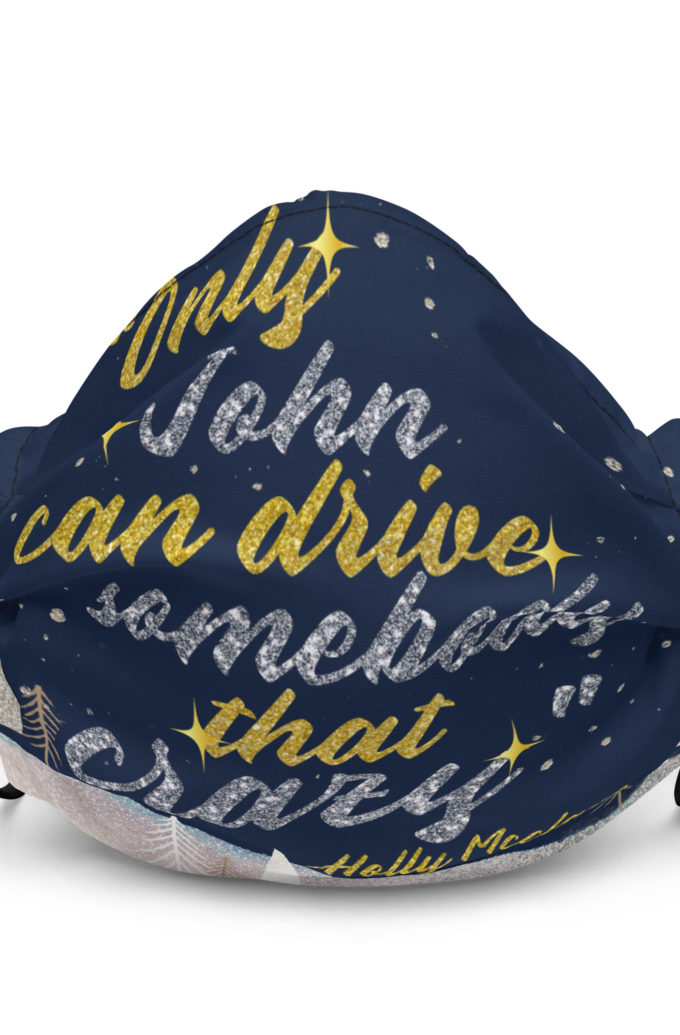 "Only John Can Drive Somebody That Crazy." -Holly Mcclane, Die Hard Premium face mask