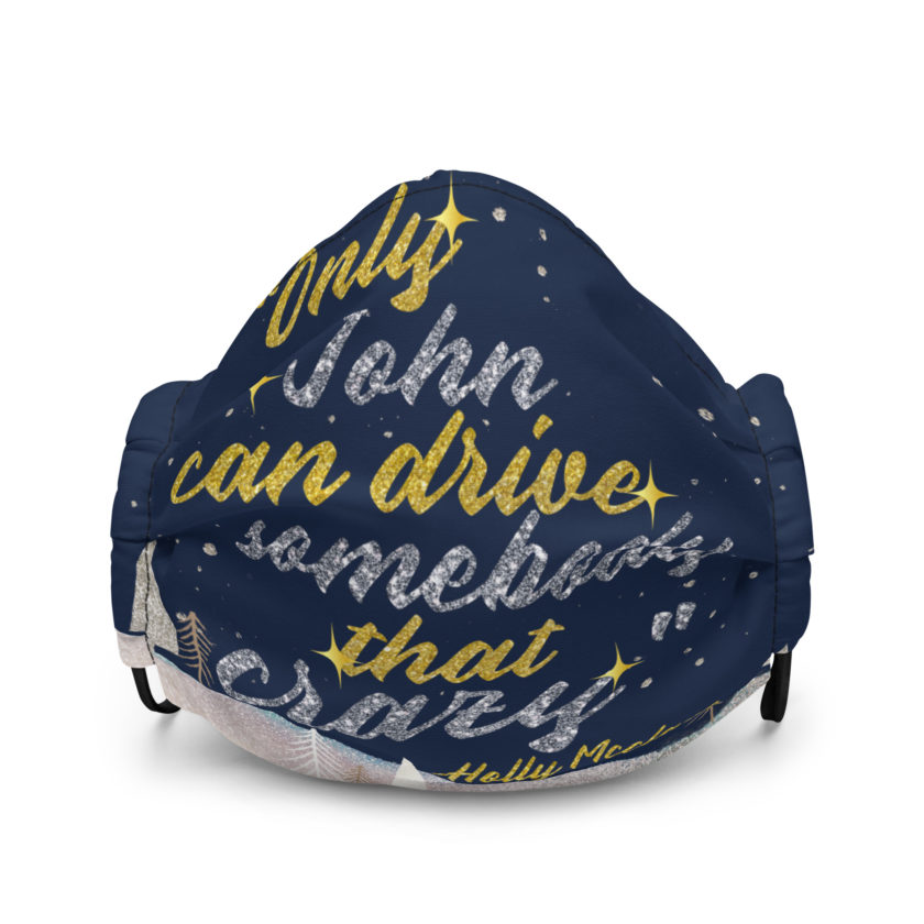"Only John Can Drive Somebody That Crazy." -Holly Mcclane, Die Hard Premium face mask