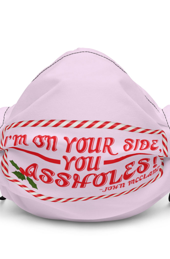 I'm on your side, you assholes! -John Mcclane, Die Hard Premium face mask
