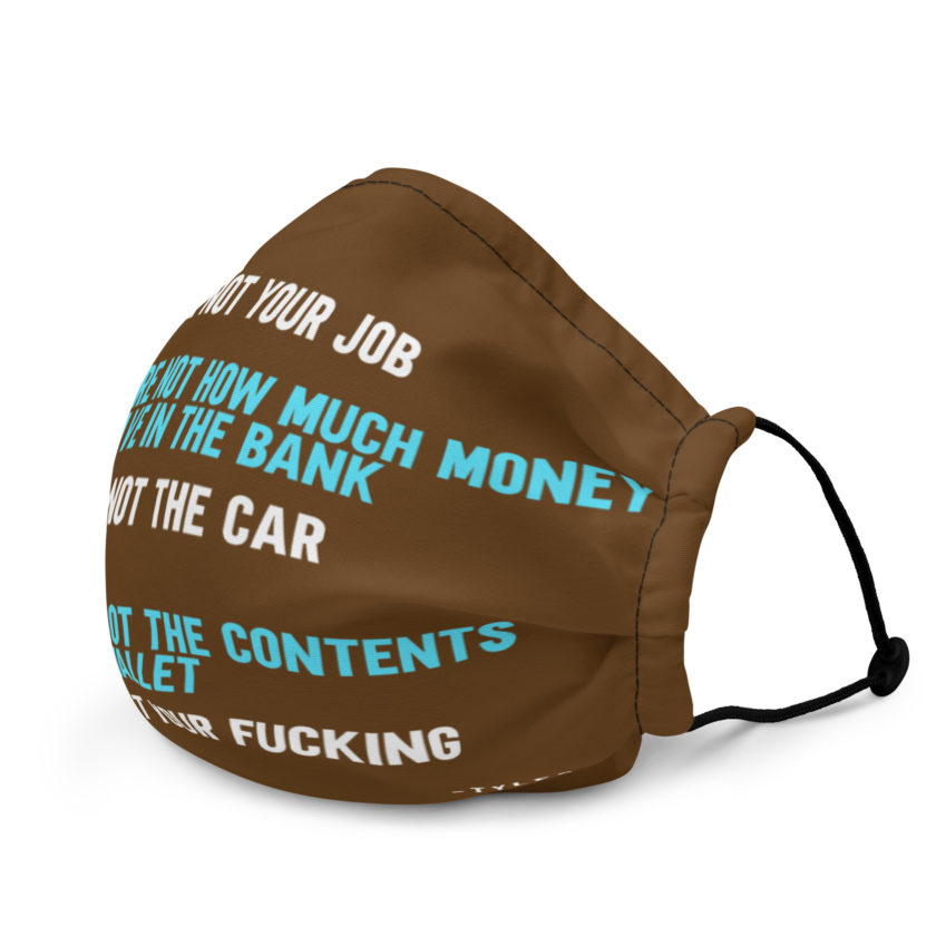 You are not your job. You are not how much money you have in the bank. -Tyler Durden, Fight Club Premium face mask - Image 3