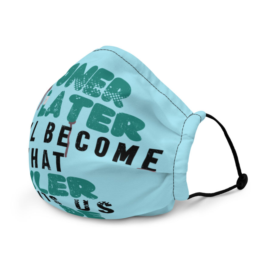 Sooner or later we all become what Tyler wants us to be. -Fight Club Premium face mask - Image 3