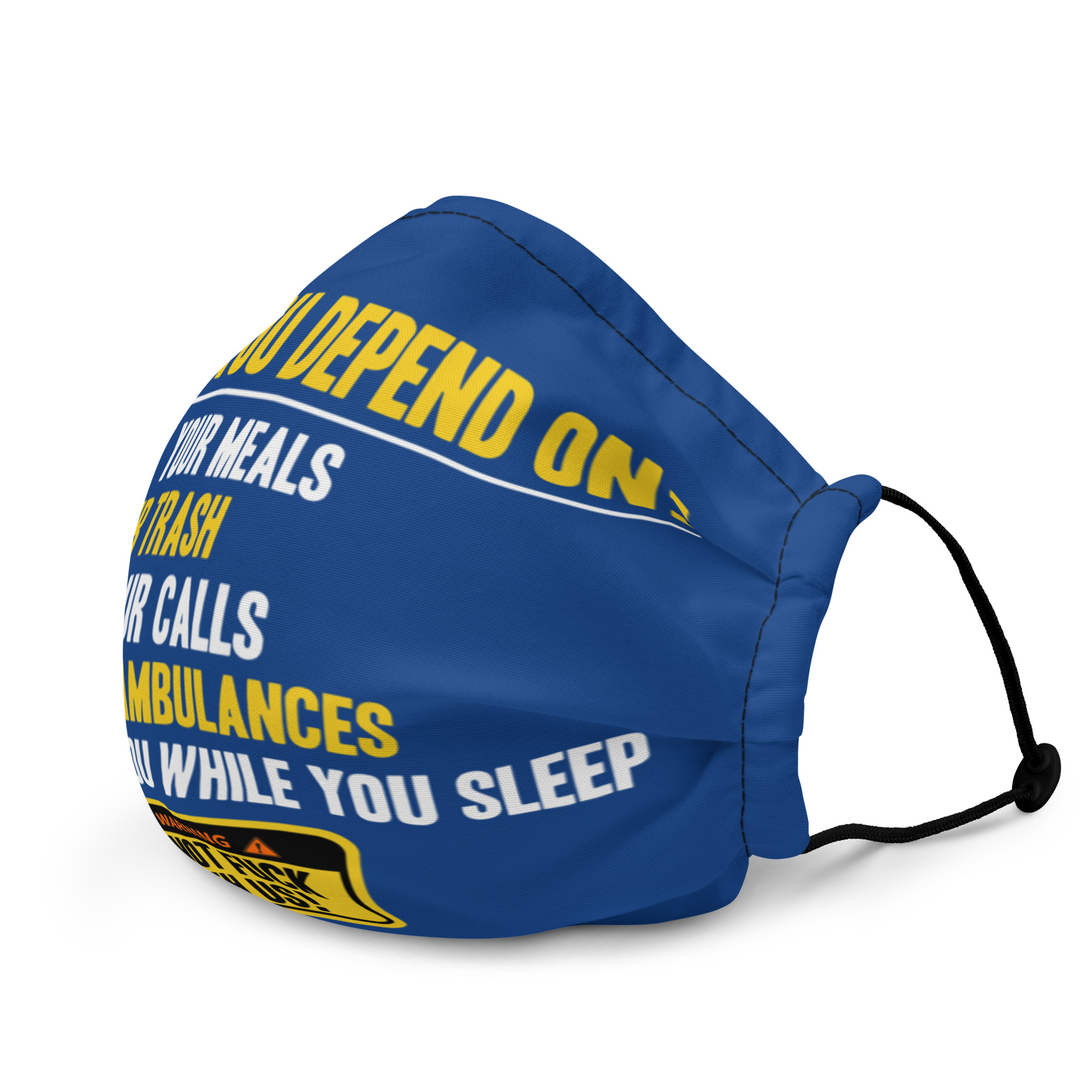 People you depend one: we cook your meals, haul your trash, connect your calls, drive your ambulances, we guard you while you sleep. Do Not Fuck With Us! -Fight Club Premium face mask - Image 3