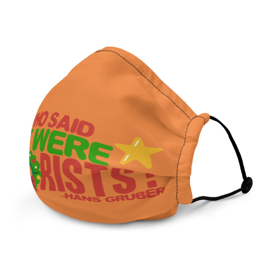 Who said we were terrorists? -Hans Gruber, Die Hard Premium face mask - Image 3