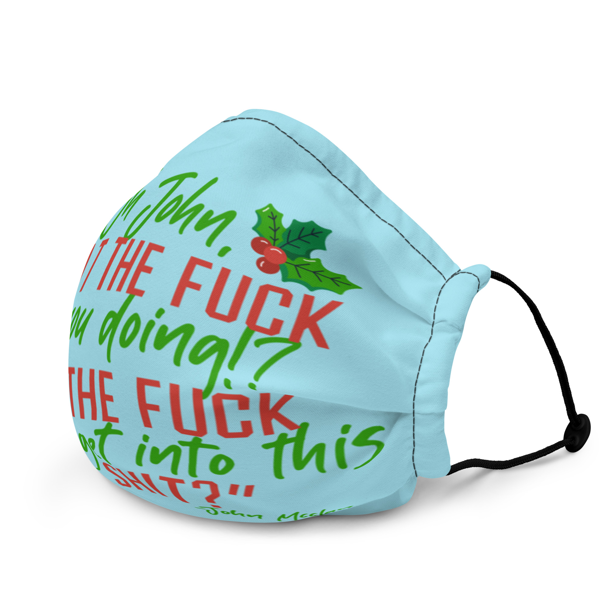 Oh, John, what the fuck are you doing? How the fuck did you get into this shit? -John Mcclane, Die Hard Premium face mask - Image 3