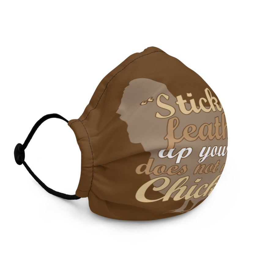 Sticking feathers up your butt does not make you a chicken! -Tyler Durden, Fight Club Premium face mask - Image 2