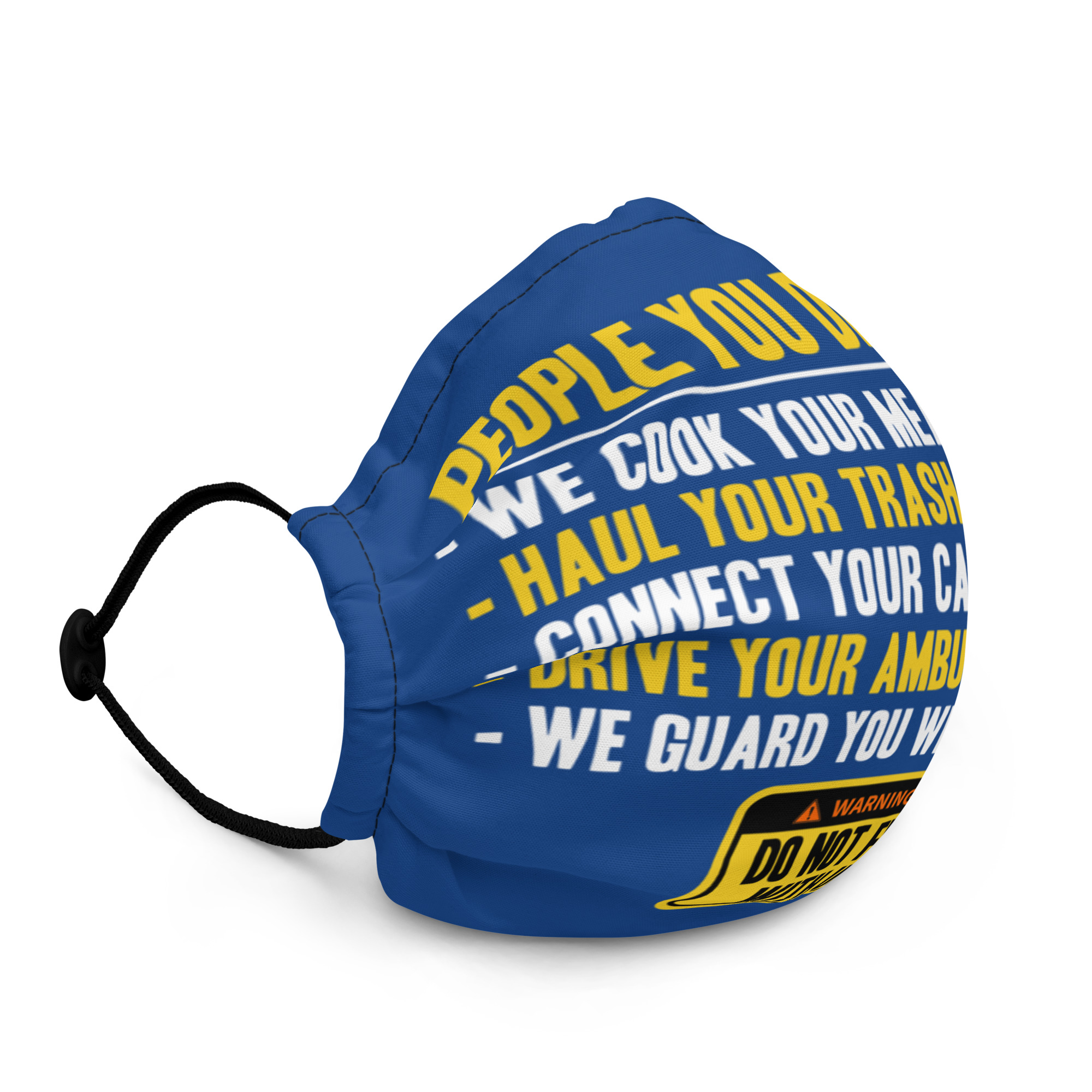 People you depend one: we cook your meals, haul your trash, connect your calls, drive your ambulances, we guard you while you sleep. Do Not Fuck With Us! -Fight Club Premium face mask - Image 2