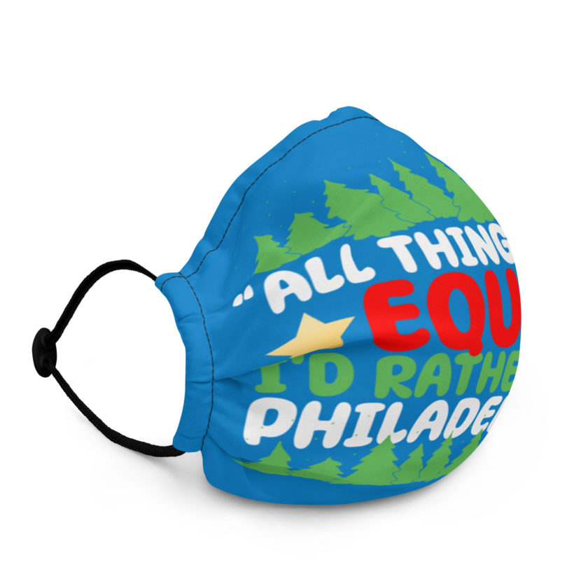 All things being equal, I'd rather be in Philadelphia. -John Mcclane, Die Hard Premium face mask - Image 2