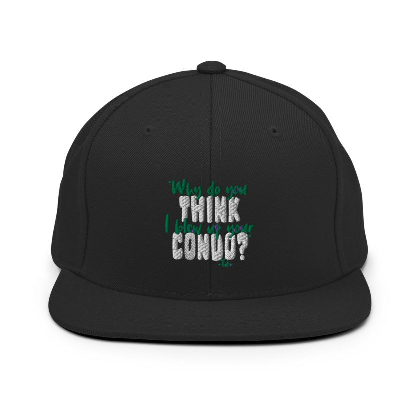 Why do you think I blew up your condo? -Tyler Durden, Fight Club Snapback Hat - Image 3