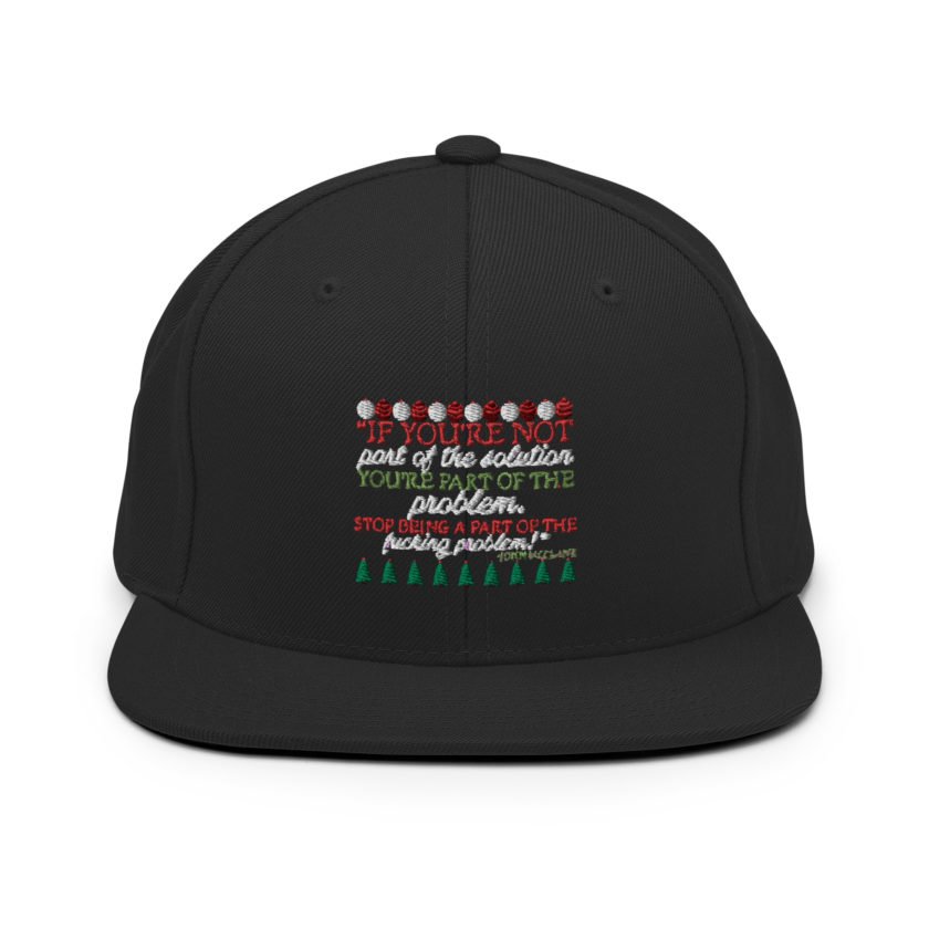 If you're not part of the solution you're part of the problem. Stop being a part of the fucking problem! -John Mcclane, Die Hard Snapback Hat - Image 3