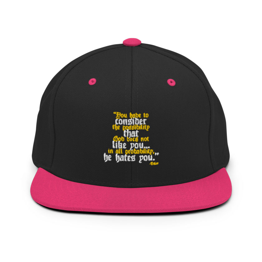 You have to consider the possibility that god does not like you...in all probability, he hates you. -Tyler Durden, Fight Club Snapback Hat - Image 5