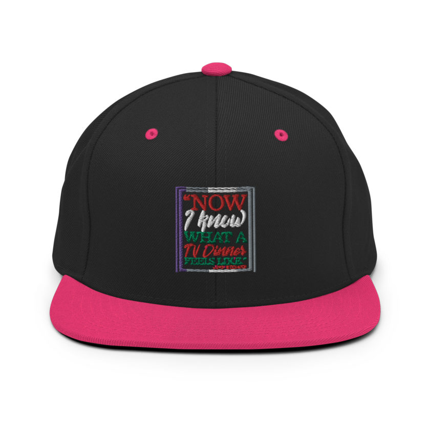 "Now I Know What A TV Dinner Feels Like." -John Mcclane, Die Hard Snapback Hat - Image 5