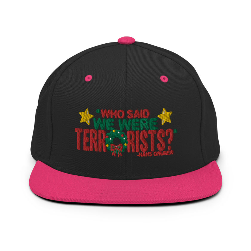 Who said we were terrorists? -Hans Gruber, Die Hard Snapback Hat - Image 4