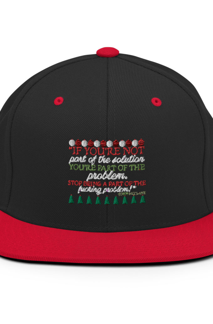 If you're not part of the solution you're part of the problem. Stop being a part of the fucking problem! -John Mcclane, Die Hard Snapback Hat
