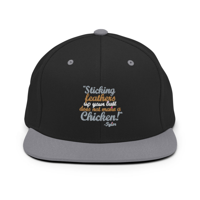 Sticking feathers up your butt does not make you a chicken! -Tyler Durden, Fight Club Snapback Hat - Image 7