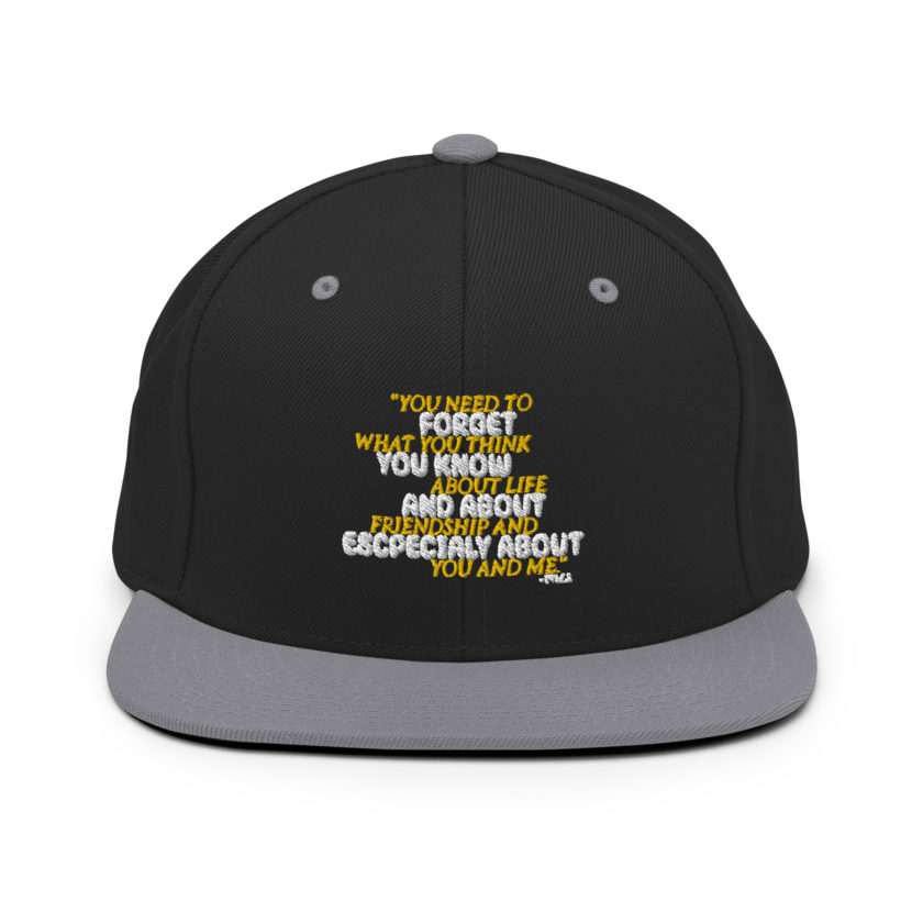 You need to forget what you think you know about life and about friendship and especially about you and me. -Tyler Durden, Fight Club Snapback Hat - Image 7