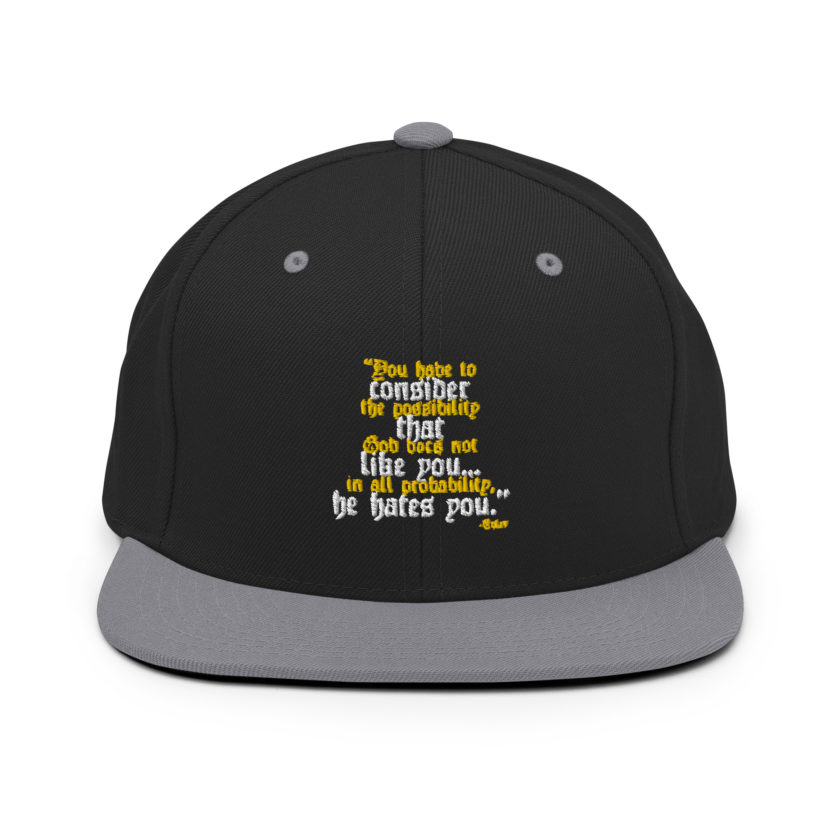 You have to consider the possibility that god does not like you...in all probability, he hates you. -Tyler Durden, Fight Club Snapback Hat - Image 7