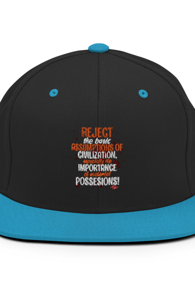 Reject the basic assumptions of civilization, especially the importance of material possessions! -Tyler Durden, Fight Club Snapback Hat