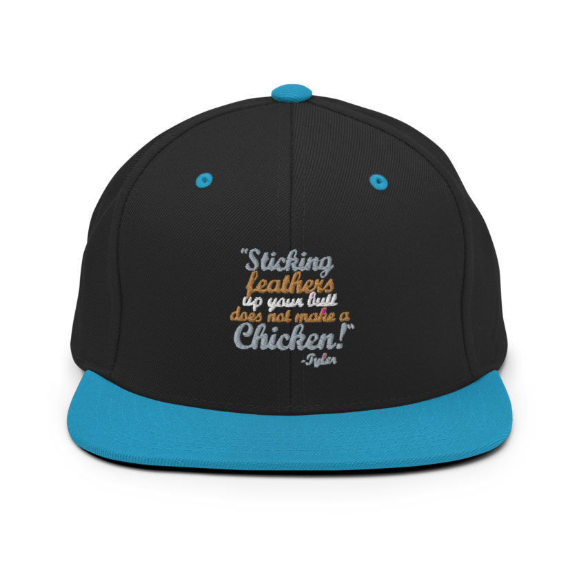 Sticking feathers up your butt does not make you a chicken! -Tyler Durden, Fight Club Snapback Hat - Image 6