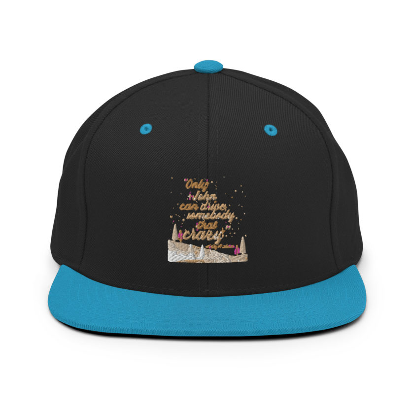 "Only John Can Drive Somebody That Crazy." -Holly Mcclane, Die Hard Snapback Hat