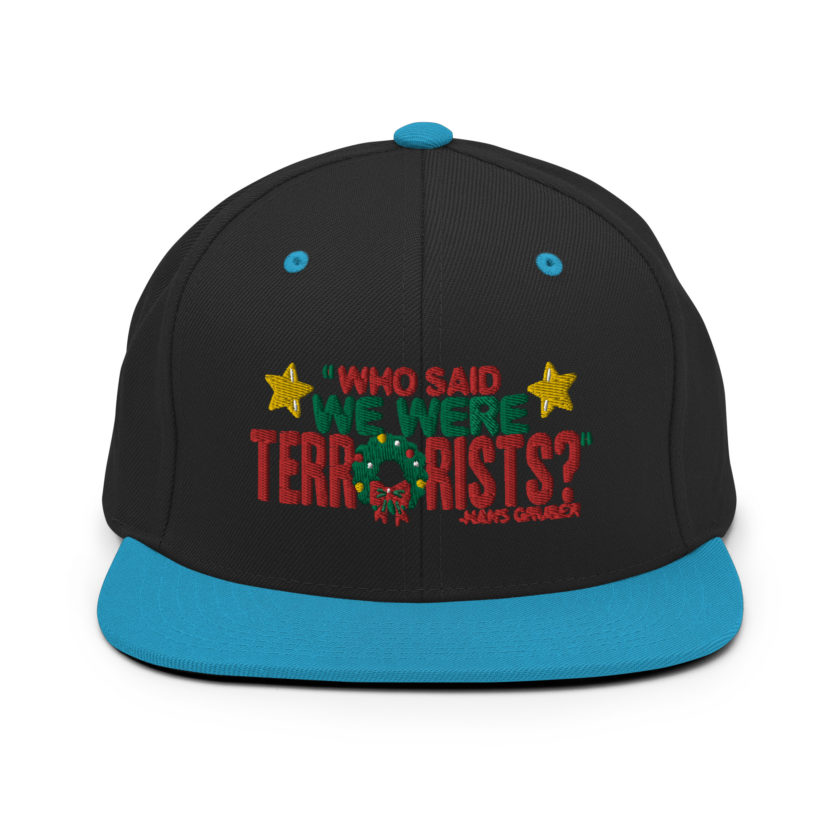 Who said we were terrorists? -Hans Gruber, Die Hard Snapback Hat - Image 5