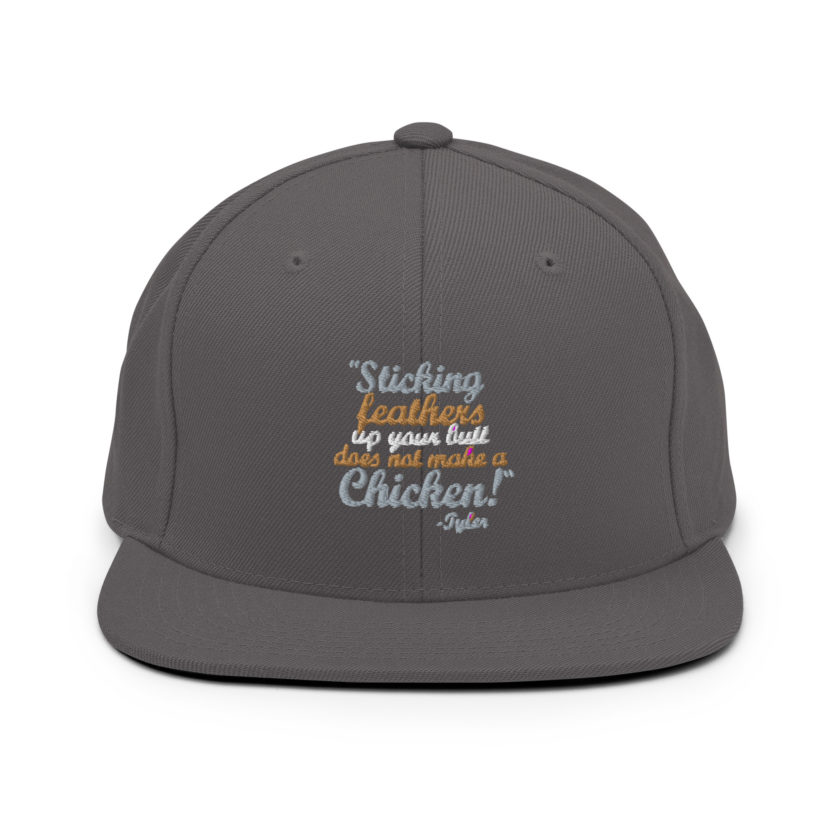 Sticking feathers up your butt does not make you a chicken! -Tyler Durden, Fight Club Snapback Hat - Image 14