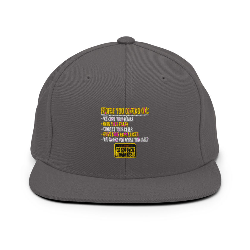 People you depend one: we cook your meals, haul your trash, connect your calls, drive your ambulances, we guard you while you sleep. Do Not Fuck With Us! -Fight Club Snapback Hat - Image 14