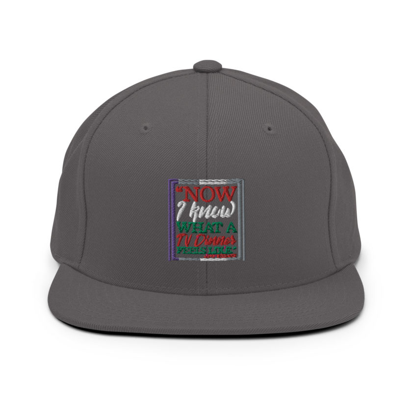 "Now I Know What A TV Dinner Feels Like." -John Mcclane, Die Hard Snapback Hat - Image 14