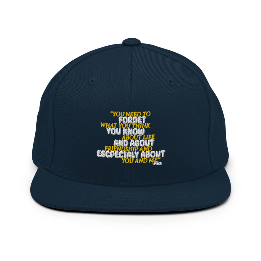 You need to forget what you think you know about life and about friendship and especially about you and me. -Tyler Durden, Fight Club Snapback Hat - Image 2