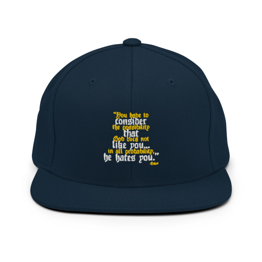 You have to consider the possibility that god does not like you...in all probability, he hates you. -Tyler Durden, Fight Club Snapback Hat - Image 2