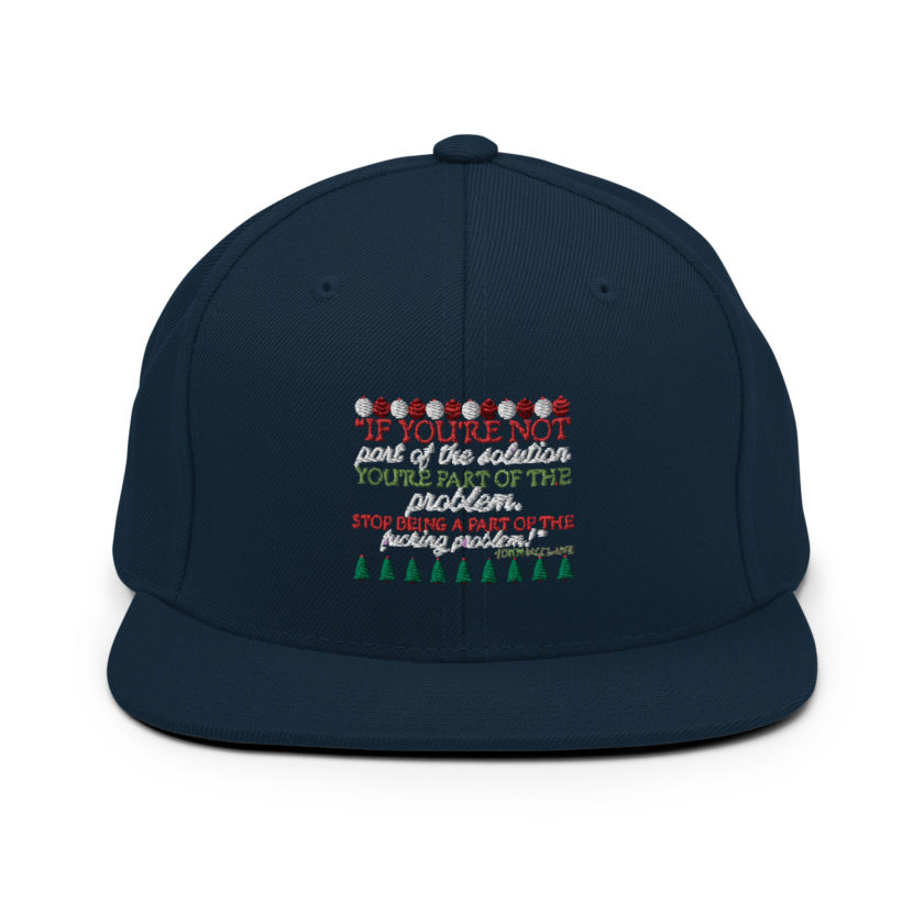 If you're not part of the solution you're part of the problem. Stop being a part of the fucking problem! -John Mcclane, Die Hard Snapback Hat - Image 2