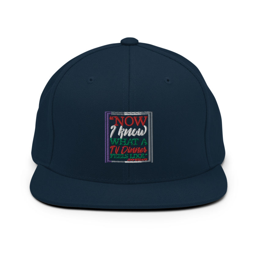 "Now I Know What A TV Dinner Feels Like." -John Mcclane, Die Hard Snapback Hat - Image 2