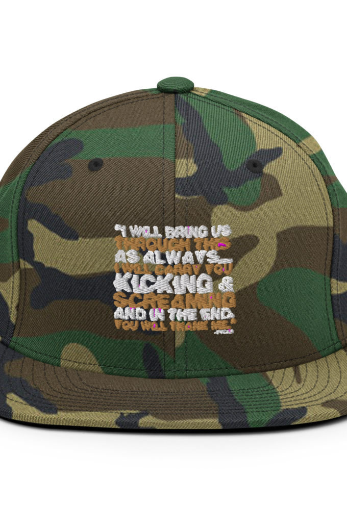 I will bring us through this as always...I will carry you kicking and screaming and in the end, you will thank me. -Tyler Durden, Fight Club Snapback Hat