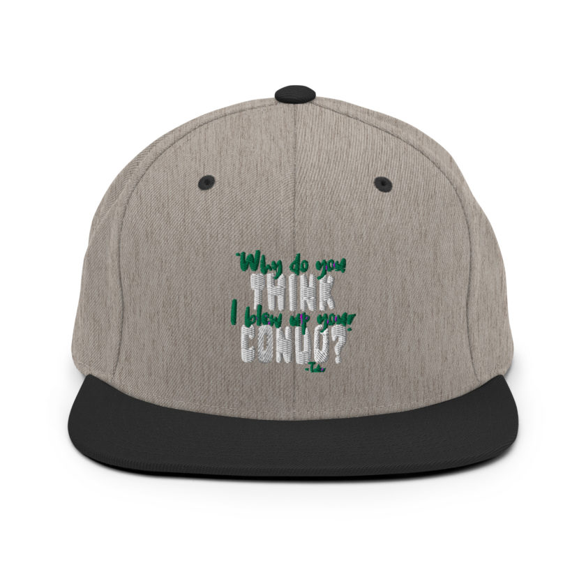 Why do you think I blew up your condo? -Tyler Durden, Fight Club Snapback Hat - Image 16