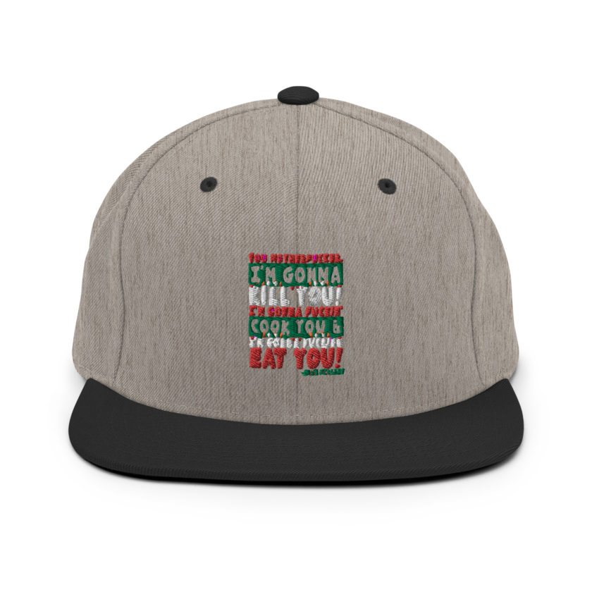 You motherfucker, I'm gonna kill you! I'm gonna fuckin' cook you, and I'm gonna fucking eat you! -John Mcclane, Die Hard Snapback Hat - Image 17