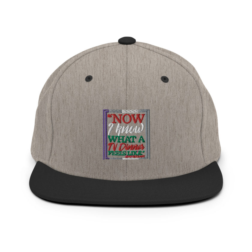 "Now I Know What A TV Dinner Feels Like." -John Mcclane, Die Hard Snapback Hat - Image 16