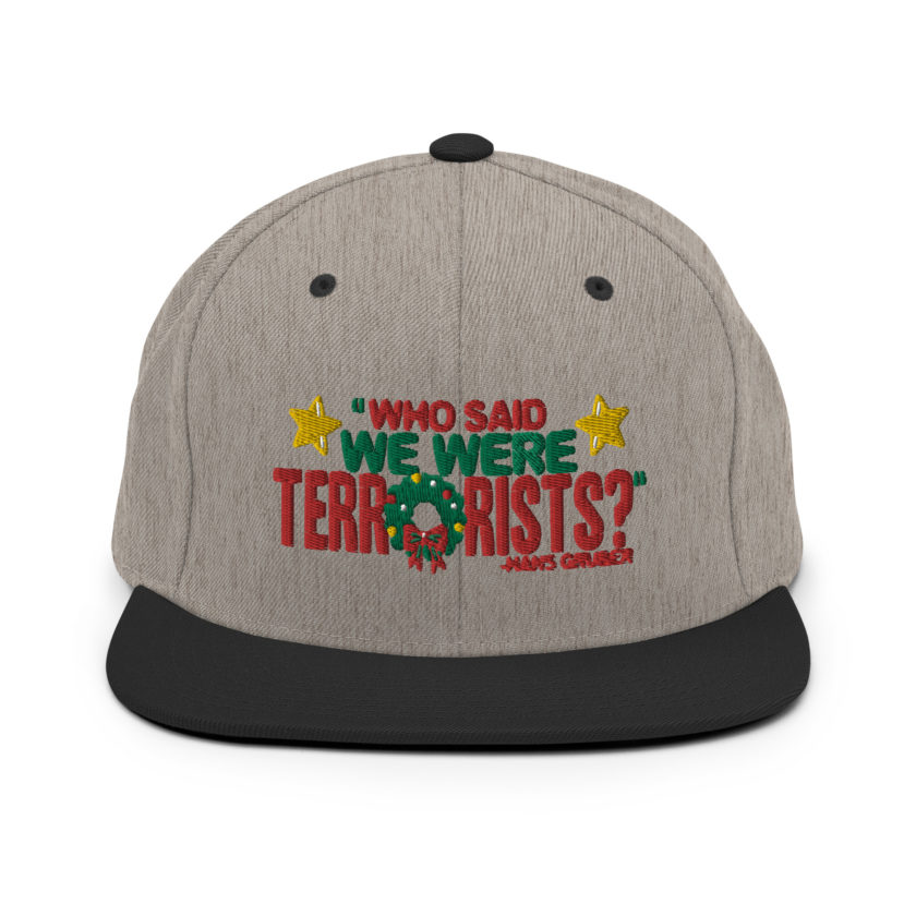 Who said we were terrorists? -Hans Gruber, Die Hard Snapback Hat - Image 16