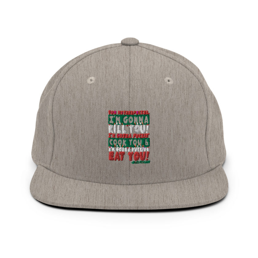 You motherfucker, I'm gonna kill you! I'm gonna fuckin' cook you, and I'm gonna fucking eat you! -John Mcclane, Die Hard Snapback Hat - Image 19