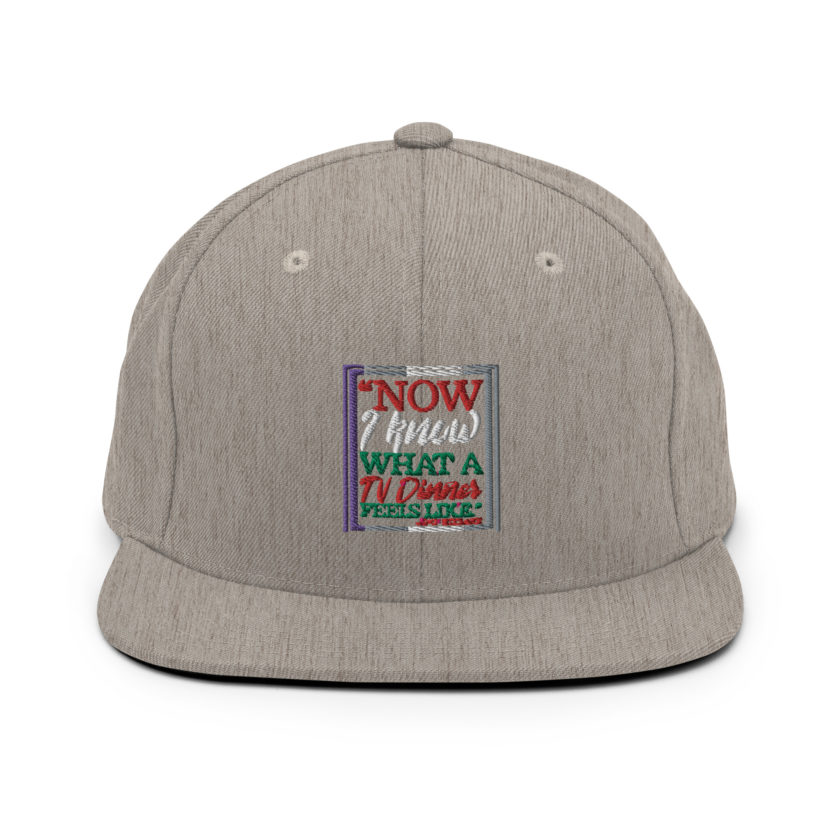 "Now I Know What A TV Dinner Feels Like." -John Mcclane, Die Hard Snapback Hat - Image 19
