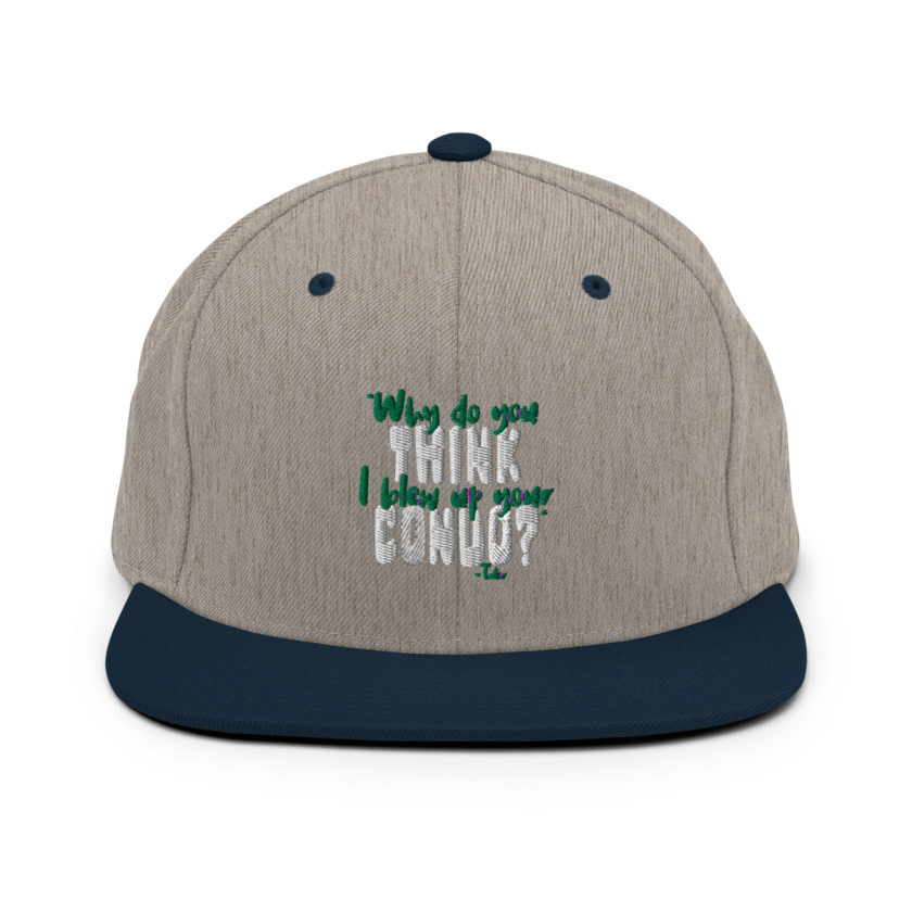 Why do you think I blew up your condo? -Tyler Durden, Fight Club Snapback Hat - Image 17