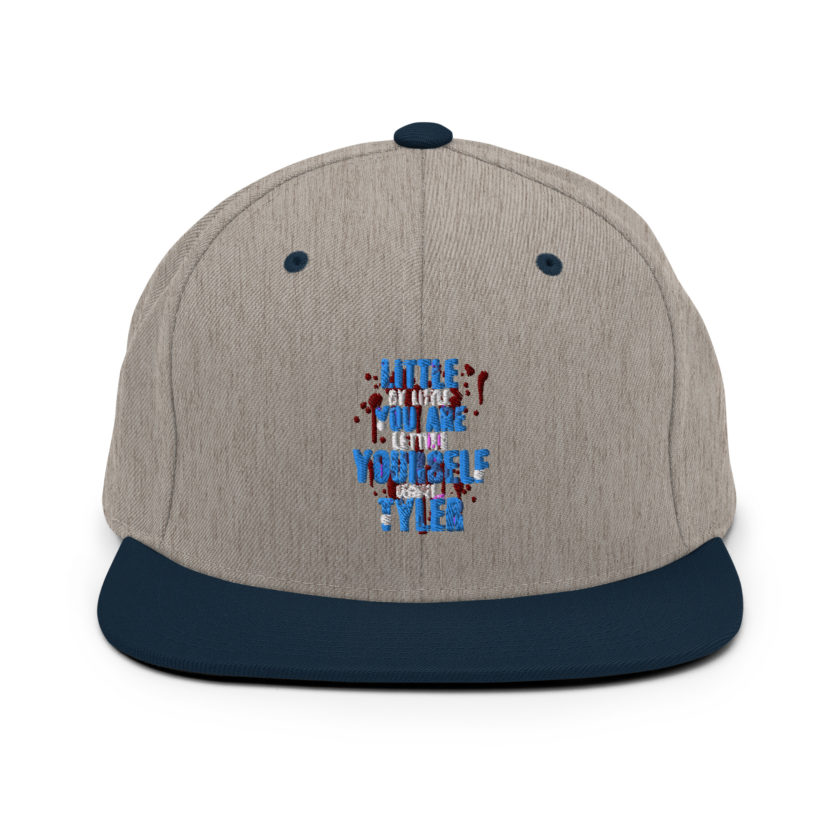 Little by little you are letting yourself become...Tyler Durden - Fight Club  Snapback Hat
