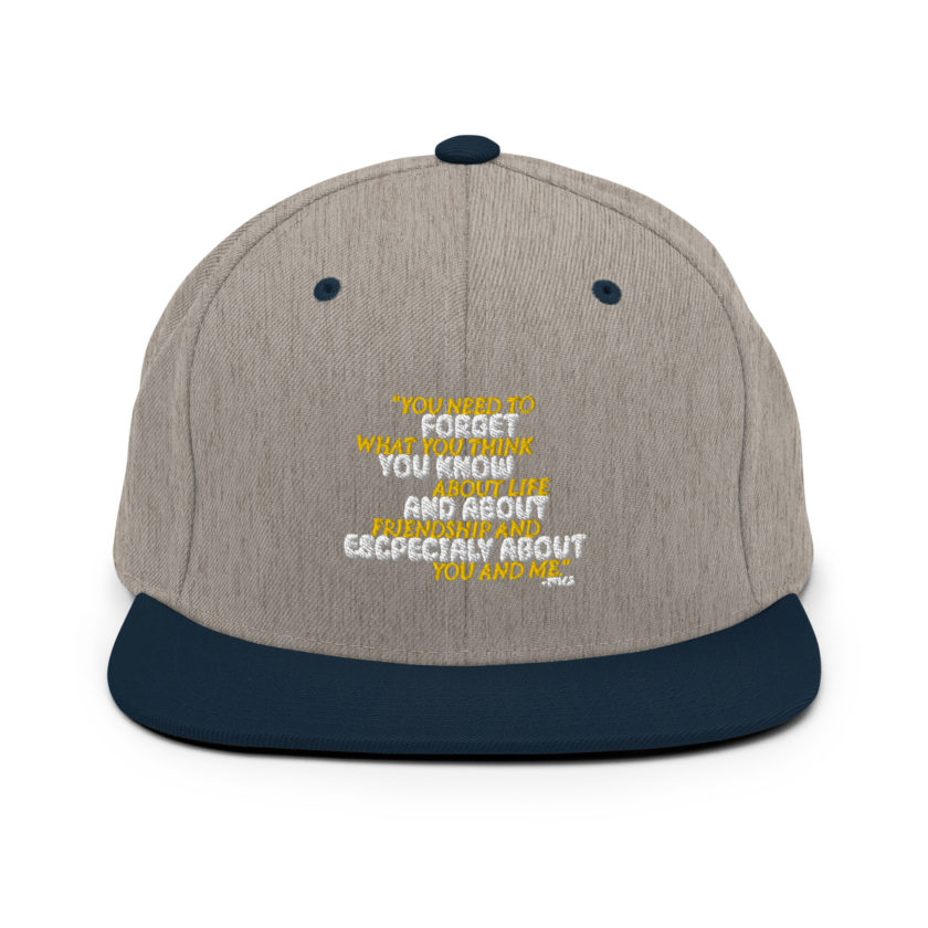 You need to forget what you think you know about life and about friendship and especially about you and me. -Tyler Durden, Fight Club Snapback Hat - Image 17