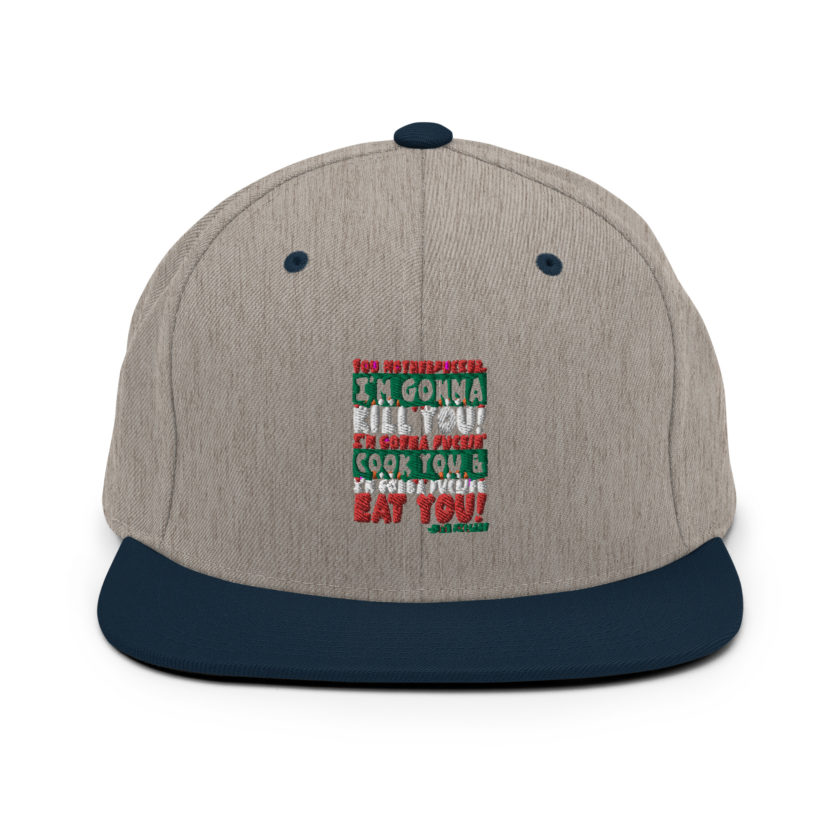 You motherfucker, I'm gonna kill you! I'm gonna fuckin' cook you, and I'm gonna fucking eat you! -John Mcclane, Die Hard Snapback Hat - Image 18