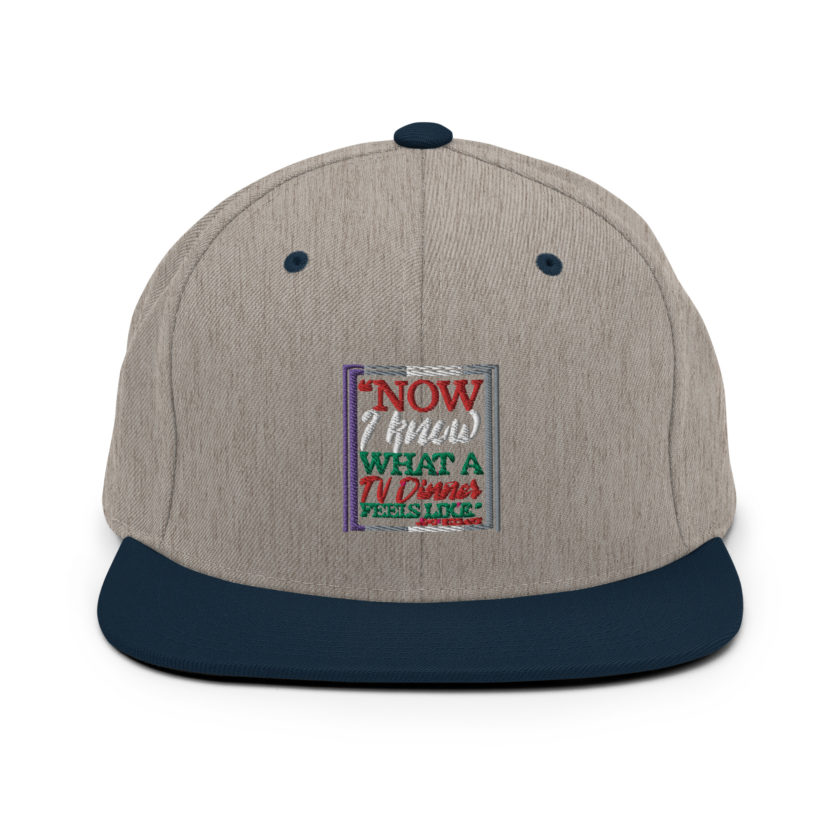 "Now I Know What A TV Dinner Feels Like." -John Mcclane, Die Hard Snapback Hat - Image 17